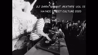 DJ DARK KNIGHT MIXTAPE VOL 15 | HA NOI STREET CULTURE 2020 | BBOY MUSIC