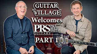 Guitar Village Welcomes - Paul Reed Smith! PART 1