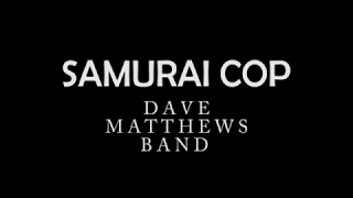 Samurai Cop by Dave Matthews Band (LYRICS)