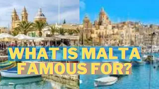 What is Malta famous for?Malta Famous For: History, Culture & Heritage