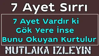 7 Ayet Vardır ki Gök Yere İnse Bunu Okuyan Kurtulur..Oku Kurtar Kendini..