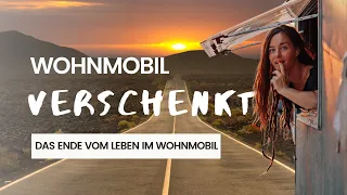 Ich habe mein Wohnmobil verschenkt | Warum & was jetzt?