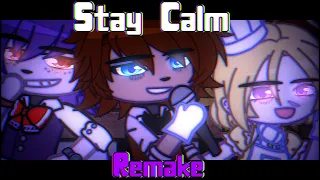 [ Stay Calm REMAKE ] / [ FNaF GCMV ]