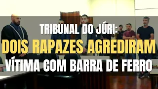 🔴 Tribunal do Júri: Dois homens agrediram a vítima com barra de ferro, um condenado outro absolvido!