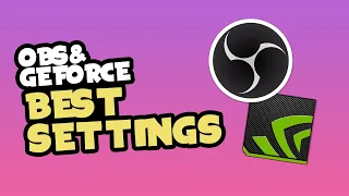 Best Settings for OBS and GeForce Experience to Record Gameplay