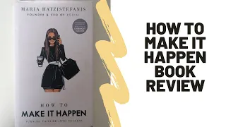 How to make it happen BOOK REVIEW | Maria Hatzistefanis