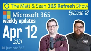 🔄 MS Refresh - Week of 12 April 2021 - Episode 18