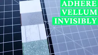 Adhere Vellum INVISIBLY With This Handy Trick