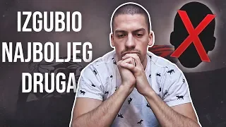 IZGUBIO SAM NAJBOLJEG DRUGA...