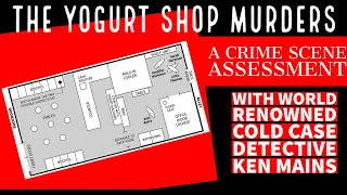 Yogurt Shop Murders | Crime Scene Assessment | A Real Cold Case Detective's Opinion