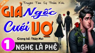 Truyện tâm lý nhất định phải nghe: GIẢ NGỐC CƯỚI VỢ - Tập 1 - Đọc truyện đêm khuya ngủ ngon 2024