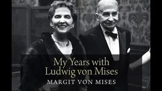 My Years with Ludwig von Mises (Chapter 10: His Work and Influence) by Margit von Mises