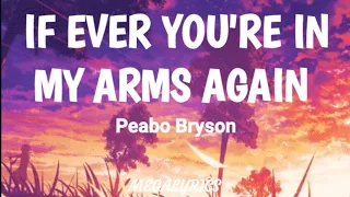 IF EVER YOU'RE IN MY ARMS AGAIN - PEABO BRYSON