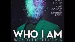 Benny Benassi & Marc Benjamin ft Christian Burns - Who I Am (Back To The Future Mix) (Ultra Records)