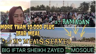 BIG IFTAR Shiekh Zayed Grand Mosque Abu Dhabi|10,000 Plus People 27 Ramadan|1.5 million meals served