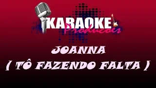 JOANNA - TÔ FAZENDO FALTA ( KARAOKE )