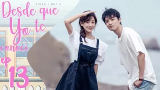 【SUB ESPAÑOL】  Desde Que Yo te Conocí | SINCE I MET U | 遇见你之后 (Episodio 13)