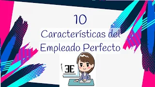 10 caracteristicas del empleado perfecto