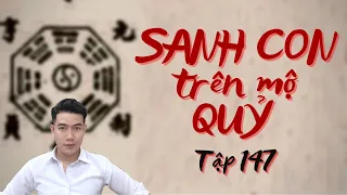 CHUYỆN MA CHÚ 3 DUY | TẬP 147: SANH CON TRÊN MỘ QUỶ