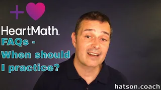 Heartmath FAQs - When should I practice Heartmath Techniques for best effect?