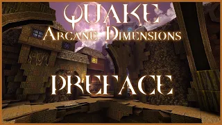 Quake: Arcane Dimensions - Preface