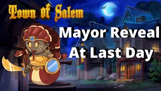 Mayor Reveal At Last Day........l Town of Salem l