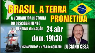 999 - 24 abr. 19h30 dom. BRASIL, a VERDADEIRA HISTÓRIA do DESCOBRIMENTO. LUCIANO CESA. Compartilhem