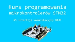 Kurs STM32 #5 komunikujemy się z komputerem - interfejs UART