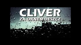 Cliver-Za oknem deszcz (TEKST)