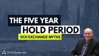 1031 Exchange Myths - the 5 Year Hold Period