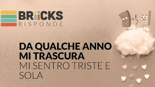 DA QUALCHE ANNO MI TRASCURA, MI SENTRO TRISTE E SOLA | BRIICKS RISPONDE 10