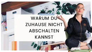 Warum du zuhause nicht abschalten kannst | Lass diese Dingen nicht dein Leben bestimmen