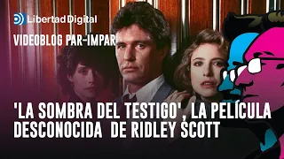 Par-Impar: 'LA SOMBRA DEL TESTIGO', la película desconocida (y estupenda) de Ridley Scott