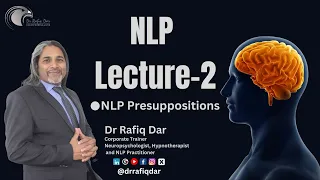 NLP- LECTURE-2 | NLP Presuppositions | Dr Rafiq Dar
