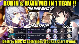 E0S0 ROBIN & RUAN MEI IN 1 TEAM !! Destroy MOC 12 Both Side with Topaz & Clara | NEW META !?