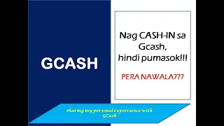 Nag Cash-In sa GCash..Hindi pumasok! Pera nawala???