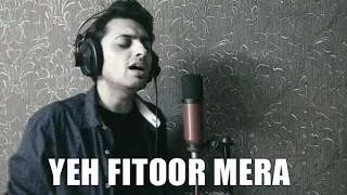 Yeh Fitoor Mera | Fitoor | Cover - Tushar Joshi