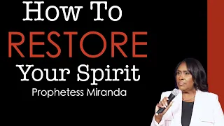 How To Restore Your Spirit! | Prophetess Miranda | Nabi' Healing Center Church