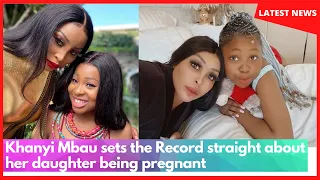 Khanyi Mbau sets the Record straight about her daughter being pregnant