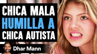 Chica Mala HUMILLA A Chica Autista | Dhar Mann