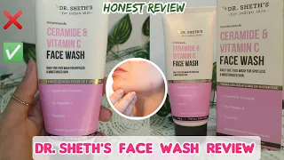 DR. SHETH'S Ceramide & Vitamin C Face wash Review | Watch this before you buy 😔