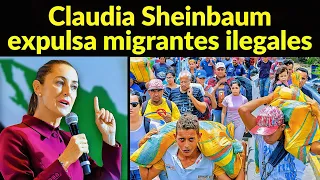 ¡ÚLTIMO MINUTO! Claudia Sheinbaum anuncia expulsión de migrantes ilegales