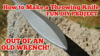 Knife Making - How to Make a Throwing Knife From Wrench