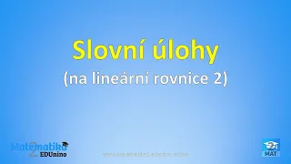 Slovní úlohy na lineární rovnice - 2