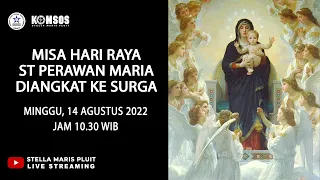 MISA HARI RAYA ST PERAWAN MARIA DIANGKAT KE SURGA | MINGGU, 14 AGUSTUS 2022 | PK 10.30 WIB