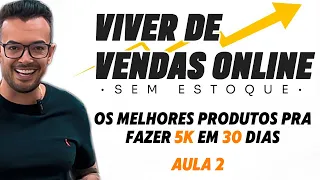 Aula 2 - Viver de Vendas Online | Sem estoque