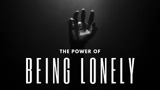 The POWER of LONELINESS I How to stop being lonely and become free