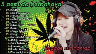 ENAK BUAT KERJA - RUNGKAD | SALLSA BINTAN FT 3 PEMUDA BERBAHAYA | REGGAE SKA FULL ALBUM