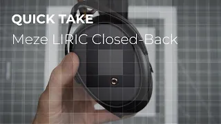 Quick Take: Meze LIRIC - High-end closed-back planar, to go