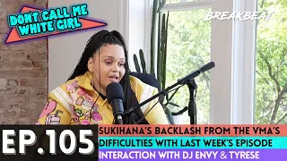 DCMWG Talks Last Week's Episode, Sukihana & VMA's, Steve Harvey, Baddies East, DJ Envy & Tyrese